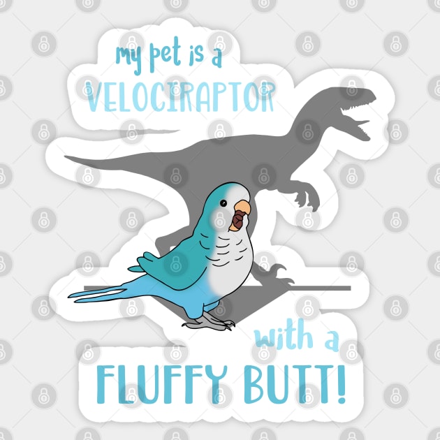 my pet is a velociraptor wit a fluffy butt Blue Quaker Sticker by FandomizedRose